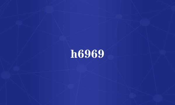 h6969