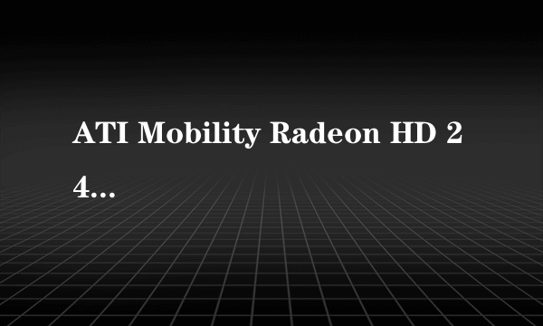 ATI Mobility Radeon HD 2400xt