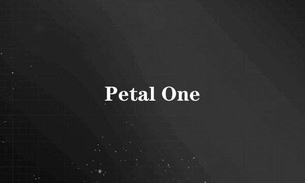 Petal One