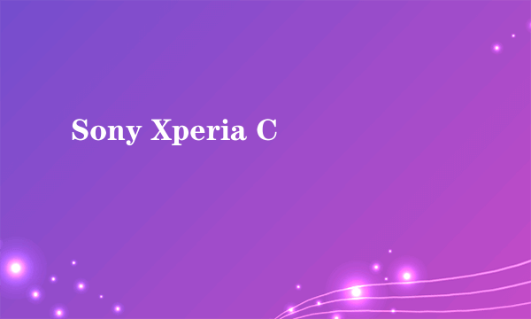 Sony Xperia C