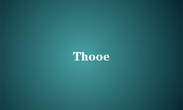 Thooe