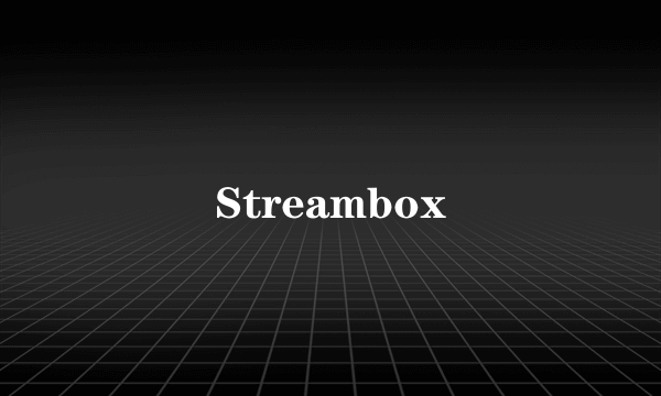 Streambox