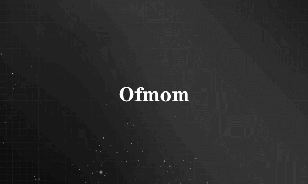 Ofmom