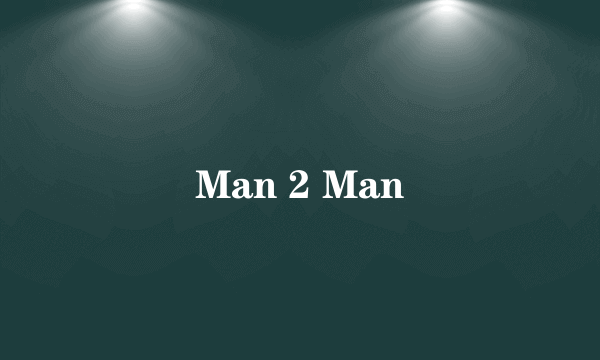 Man 2 Man