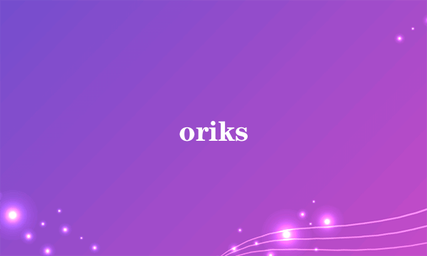 oriks