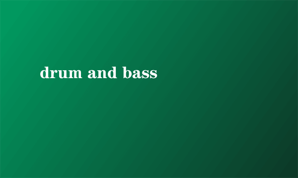 drum and bass