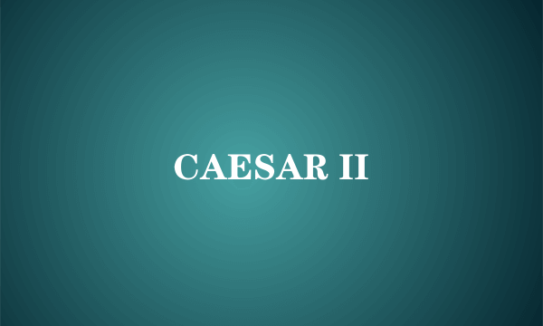 CAESAR II