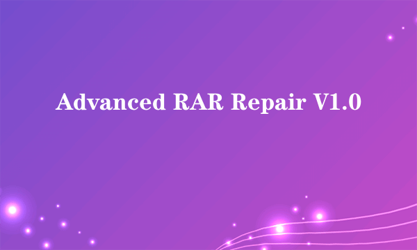 Advanced RAR Repair V1.0