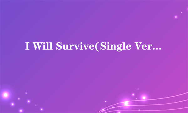 I Will Survive(Single Version)