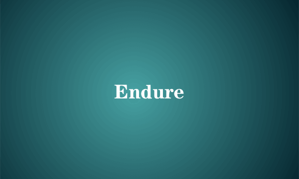 Endure