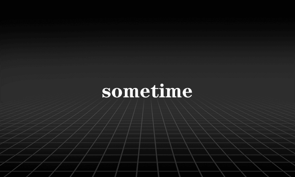 sometime