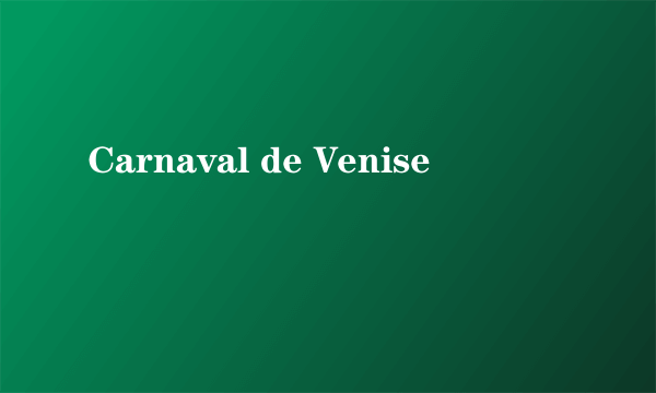 Carnaval de Venise