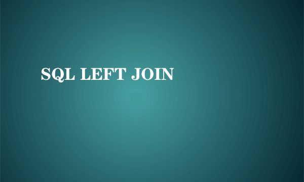 SQL LEFT JOIN