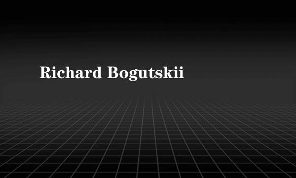 Richard Bogutskii