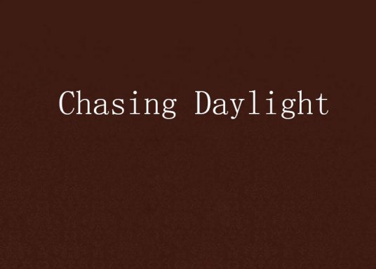 Chasing Daylight