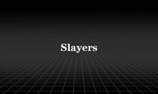 Slayers