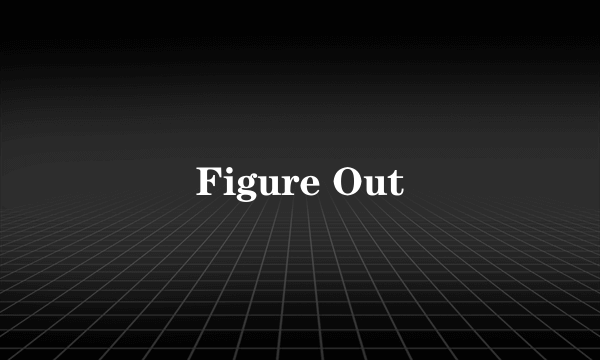 Figure Out