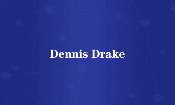 Dennis Drake