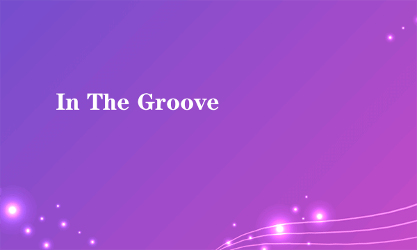 In The Groove