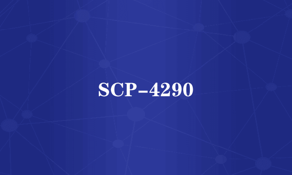 SCP-4290