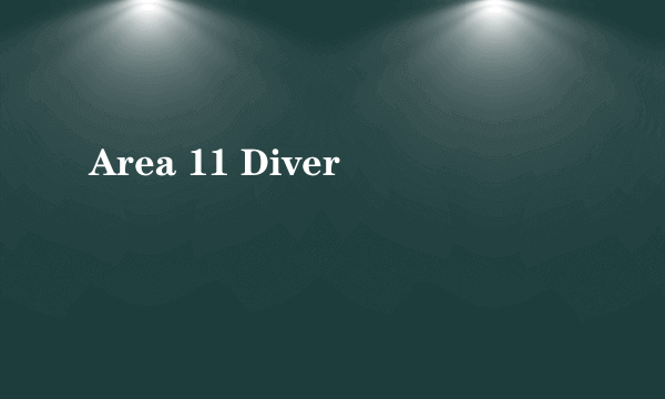 Area 11 Diver