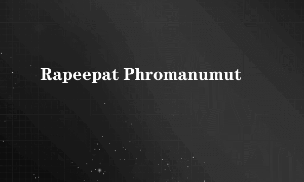 Rapeepat Phromanumut