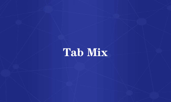 Tab Mix