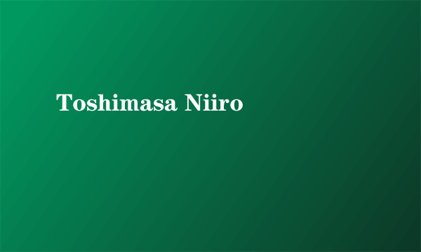 Toshimasa Niiro