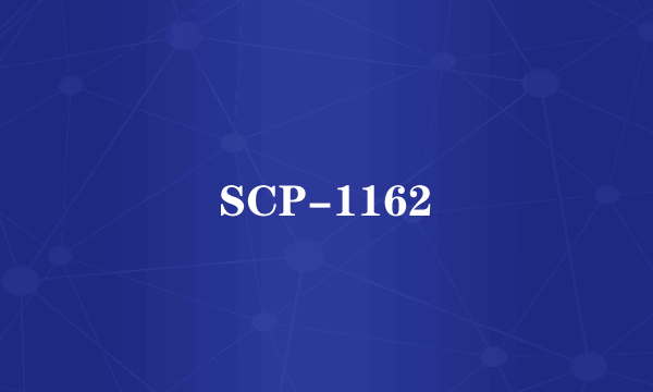 SCP-1162