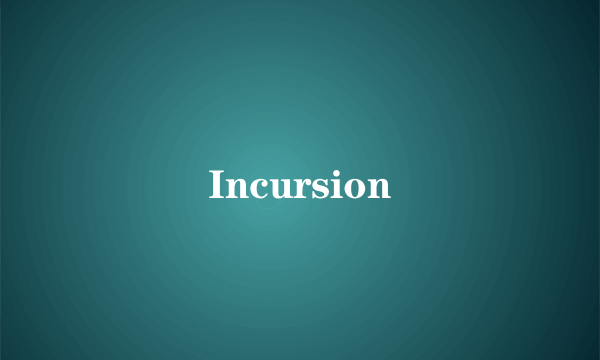 Incursion