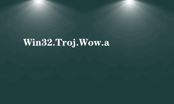 Win32.Troj.Wow.a