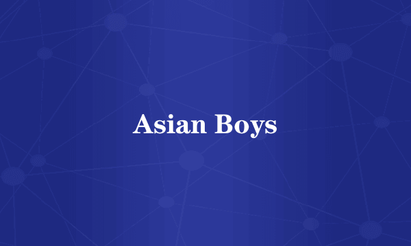 Asian Boys