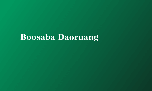 Boosaba Daoruang