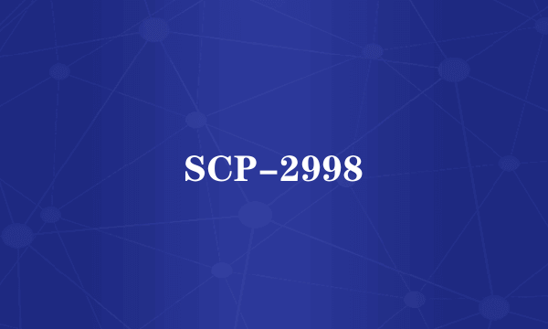 SCP-2998