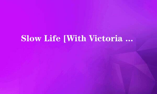 Slow Life [With Victoria Legrand] (Soundtrack Album Version) 歌词