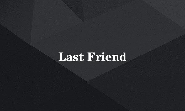 Last Friend