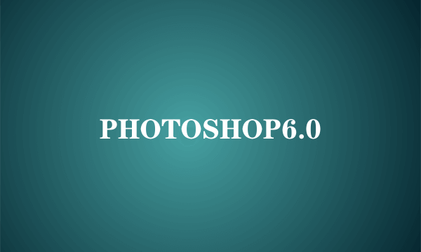 PHOTOSHOP6.0