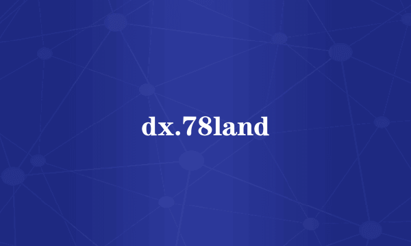 dx.78land