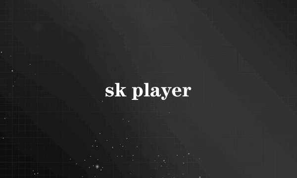 sk player