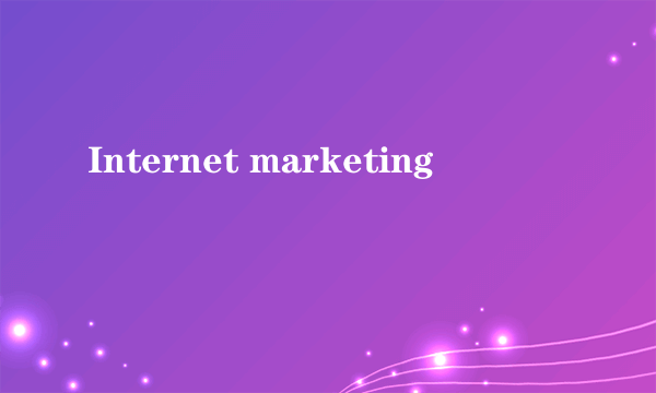 Internet marketing