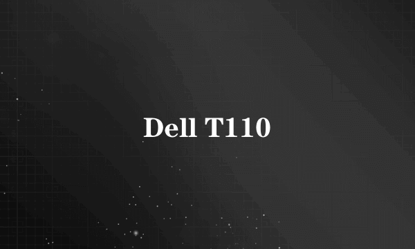 Dell T110