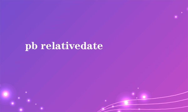 pb relativedate