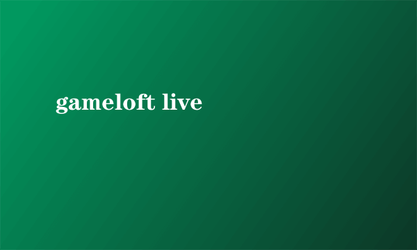 gameloft live