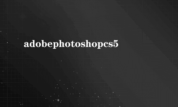 adobephotoshopcs5