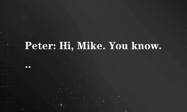 Peter: Hi, Mike. You know the school sports meeting is coming.