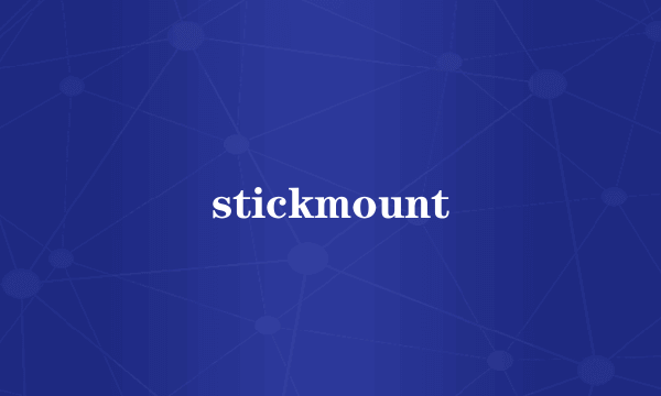 stickmount