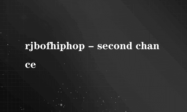 rjbofhiphop - second chance