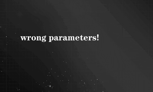 wrong parameters!