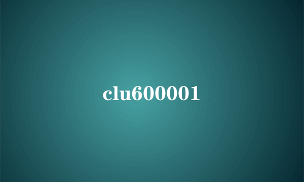 clu600001