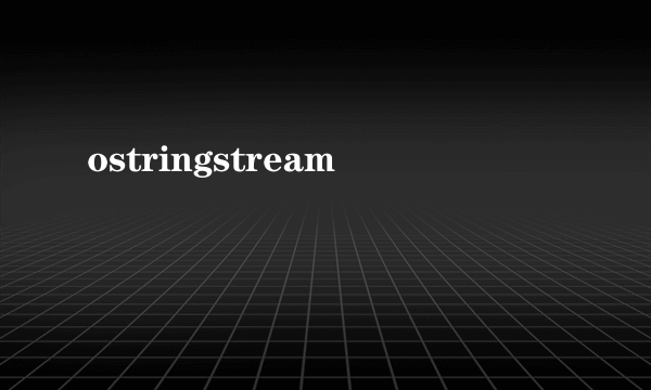 ostringstream